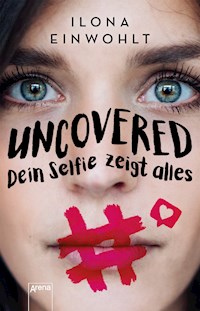 Uncovered – Dein Selfie zeigt alles - Ilona Einwohlt - E-Book