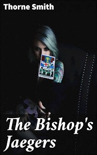 The Bishop's Jaegers - Thorne Smith - E-Book
