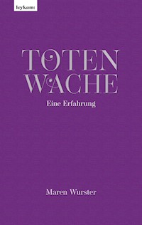 Totenwache – Eine Erfahrung - Maren Wurster - E-Book