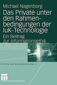 Das Private unter den Rahmenbedingungen der IuK-Technologie - Michael Nagenborg - E-Book