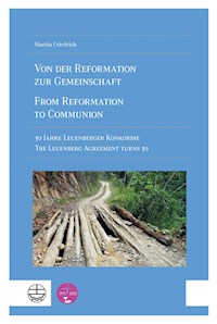 Von der Reformation zur Gemeinschaft / From Reformation to Communion - Martin Friedrich - E-Book