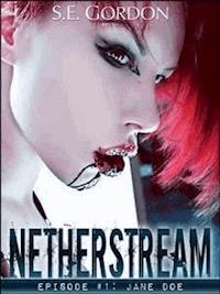 Netherstream - Episode 1: Jane Doe - S.e. Gordon - E-Book