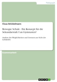 Bewegte Schule - Ein Konzept für die Sekundarstufe I an Gymnasien? - Claus Bröckelmann - E-Book