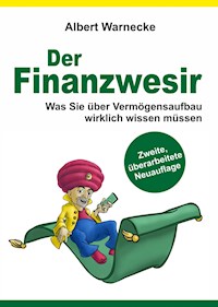 Der Finanzwesir - Was Sie über Vermögensaufbau wirklich wissen müssen. Intelligent Geld anlegen und finanzielle Freiheit erlangen mit ETF und Index-Fonds - Albert Warnecke - E-Book