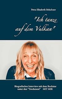 "Ich tanze auf dem Vulkan" - Petra Belschner - E-Book
