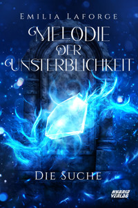 Melodie der Unsterblichkeit: Die Suche - Emilia Laforge - E-Book