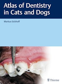 Atlas of Dentistry in Cats and Dogs - Markus Eickhoff - E-Book