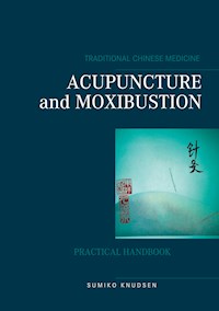 Acupuncture and Moxibustion - Sumiko Knudsen - E-Book