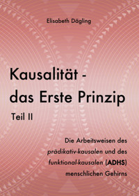 Kausalität - Das Erste Prinzip. Teil II - Elisabeth Dägling - E-Book