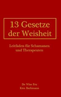 13 Gesetze der Weisheit - Kim Barkmann - E-Book
