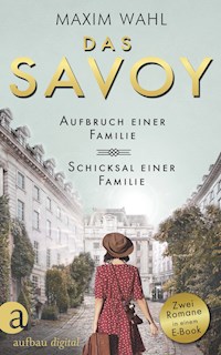 Das Savoy - Aufbruch einer Familie & Schicksal einer Familie - Maxim Wahl - E-Book