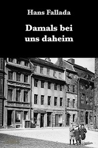 Damals bei uns daheim - Hans Fallada - E-Book