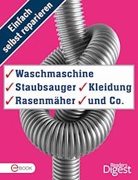 Einfach selbst reparieren - Waschmaschine, Staubsauger, Kleidung, Rasenmäher und Co. -  - E-Book