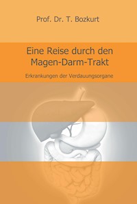 Eine Reise durch den Magen-Darm-Trakt - Prof. Dr. T. Bozkurt - E-Book
