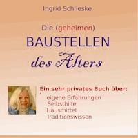 Die (geheimen) Baustellen des Alters - Ingrid Schlieske - E-Book