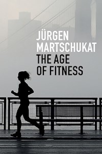 The Age of Fitness - Jürgen Martschukat - E-Book