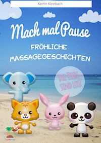Mach mal Pause - Fröhliche Massagegeschichten - Katrin Kleebach - E-Book