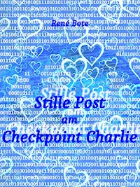 Stille Post am Checkpoint Charlie - René Bote - E-Book