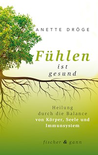Fühlen ist gesund - Anette Dröge - E-Book