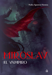 Miroslav, el vampiro - Aparicio Herrera Pedro - E-Book