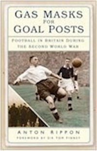Gas Masks for Goal Posts - Anton Rippon - E-Book