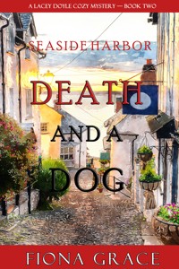 Death and a Dog (A Lacey Doyle Cozy Mystery—Book 2) - Fiona Grace - E-Book