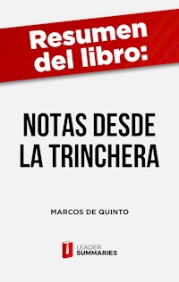 Resumen del libro "Notas desde la trinchera" de Marcos de Quinto - Leader Summaries - E-Book