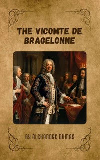 The Vicomte de Bragelonne - Alexandre Dumas - E-Book