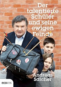 Der talentierte Schüler und seine ewigen Feinde - Andreas Salcher - E-Book