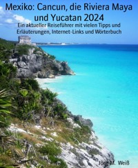 Mexiko: Cancun, die Riviera Maya und Yucatan 2024 - Jörg-M. Weiß - E-Book