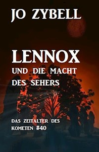 Lennox und die Macht des Sehers: Das Zeitalter des Kometen #40 - Jo Zybell - E-Book