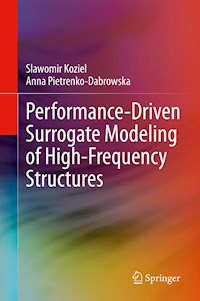 Performance-Driven Surrogate Modeling of High-Frequency Structures - Slawomir Koziel - E-Book