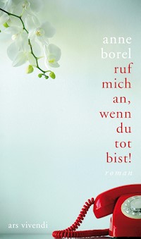 Ruf mich an, wenn du tot bist - Anne Borel - E-Book