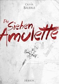 Die sieben Amulette - Oliver Bäuerle - E-Book
