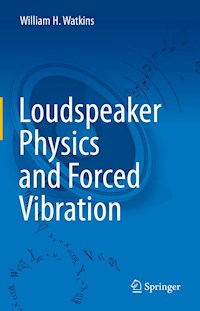 Loudspeaker Physics and Forced Vibration - William H. Watkins - E-Book