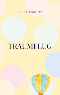 Traumflug - Tatius Steinmetz - E-Book