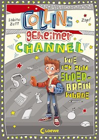 Collins geheimer Channel (Band 4) - Wie ich zum Super-Brain wurde - Sabine Zett - E-Book
