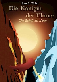 Die Königin der Elmire - die Schrift des Lunox - Jennifer Weber - E-Book