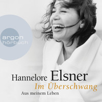 Im Überschwang - Aus meinem Leben (Ungekürzte Lesung) - Hannelore Elsner - Hörbuch