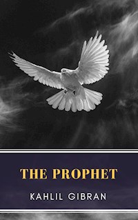 The Prophet - Kahlil Gibran - E-Book