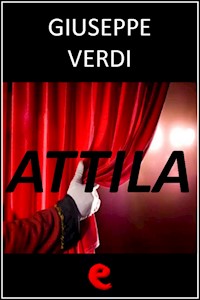 Attila - Francesco Maria Piave - E-Book