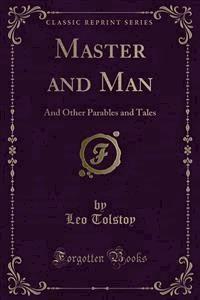 Master and Man, and Other Parables and Tales - Leo Tolstoy - E-Book