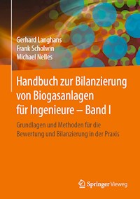 Handbuch zur Bilanzierung von Biogasanlagen für Ingenieure – Band I - Gerhard Langhans - E-Book