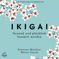 Ikigai. Gesund und glücklich hundert werden - Héctor García - Hörbuch