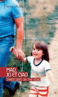 Mad, Jo et Ciao - Fanny Lalande - E-Book