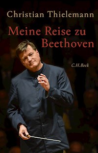 Meine Reise zu Beethoven - Christian Thielemann - E-Book