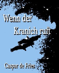 Wenn der Kranich ruft - Caspar de Fries - E-Book