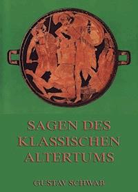 Sagen des klassischen Altertums - Gustav Schwab - E-Book