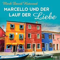 Marcello und der Lauf der Liebe - Mark David Hatwood - Hörbuch