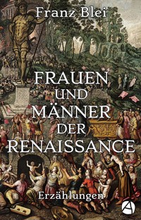 Frauen und Männer der Renaissance (Illustrierte Ausgabe) - Franz Blei - E-Book
